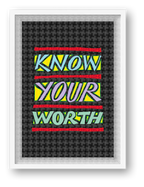 Know Your Worth - Fine Art Print — framed