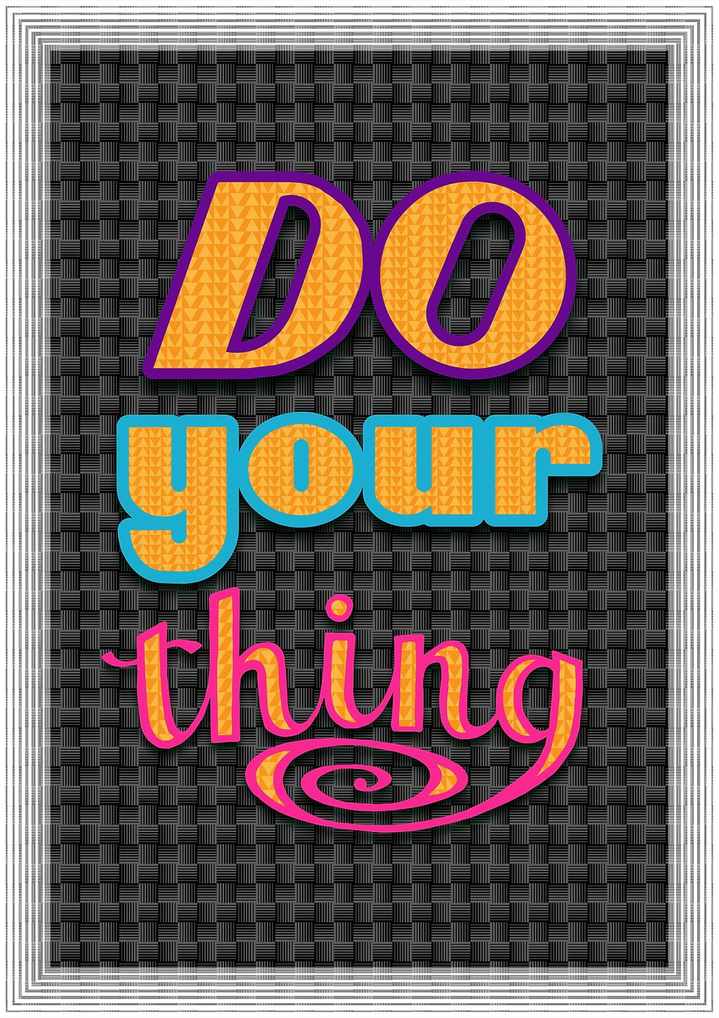 Do Your Thing - Fine Art Print