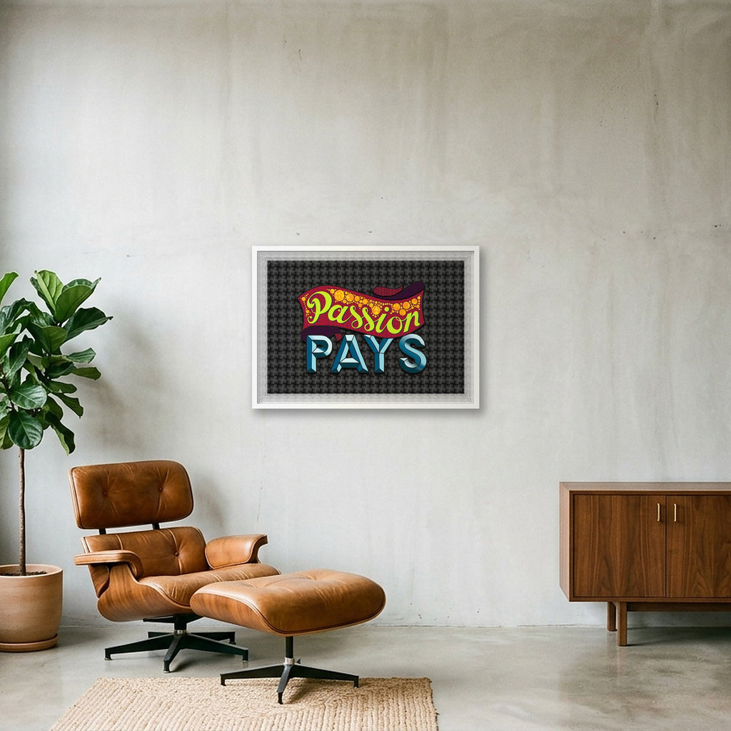 Passion Pays - Fine Art Print — 84×59cm, 33×23" White Frame