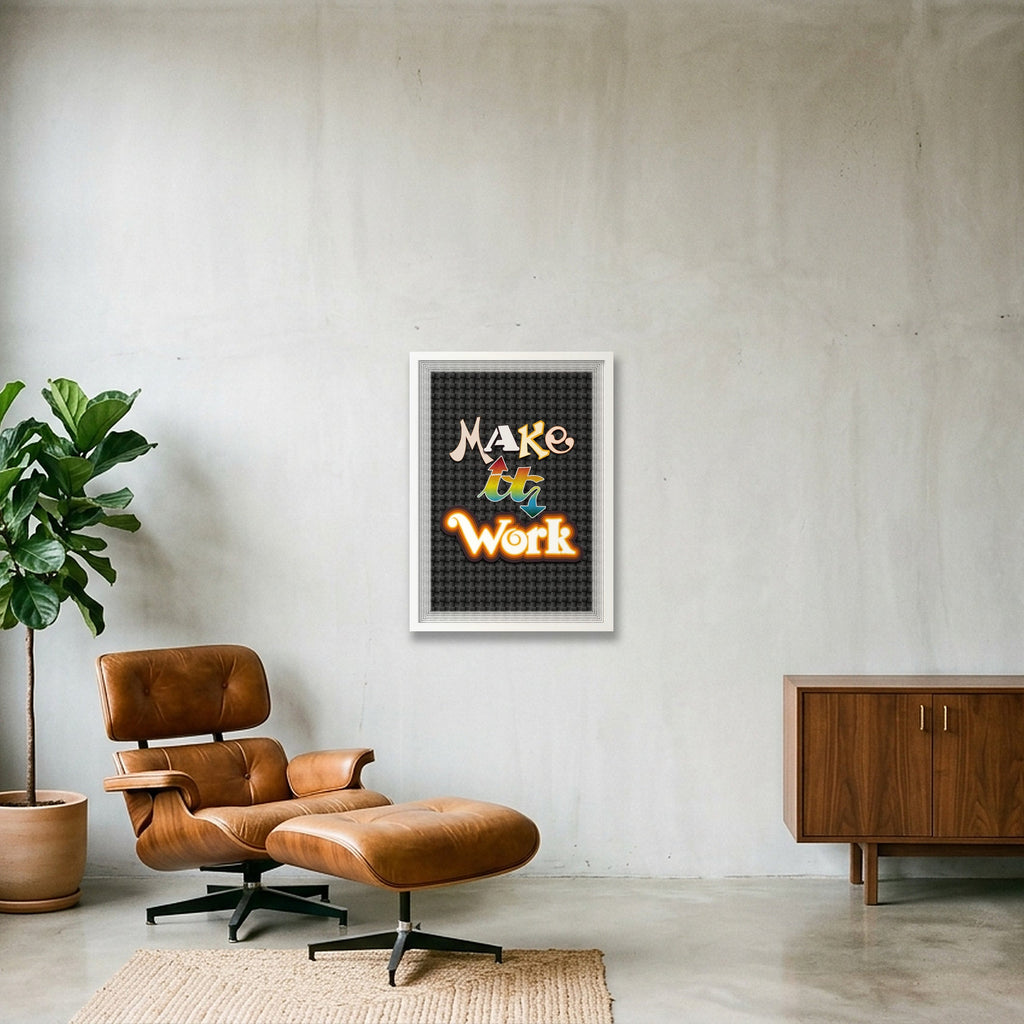 Make It Work - Fine Art Print — 42×59cm, 17×23" White Frame