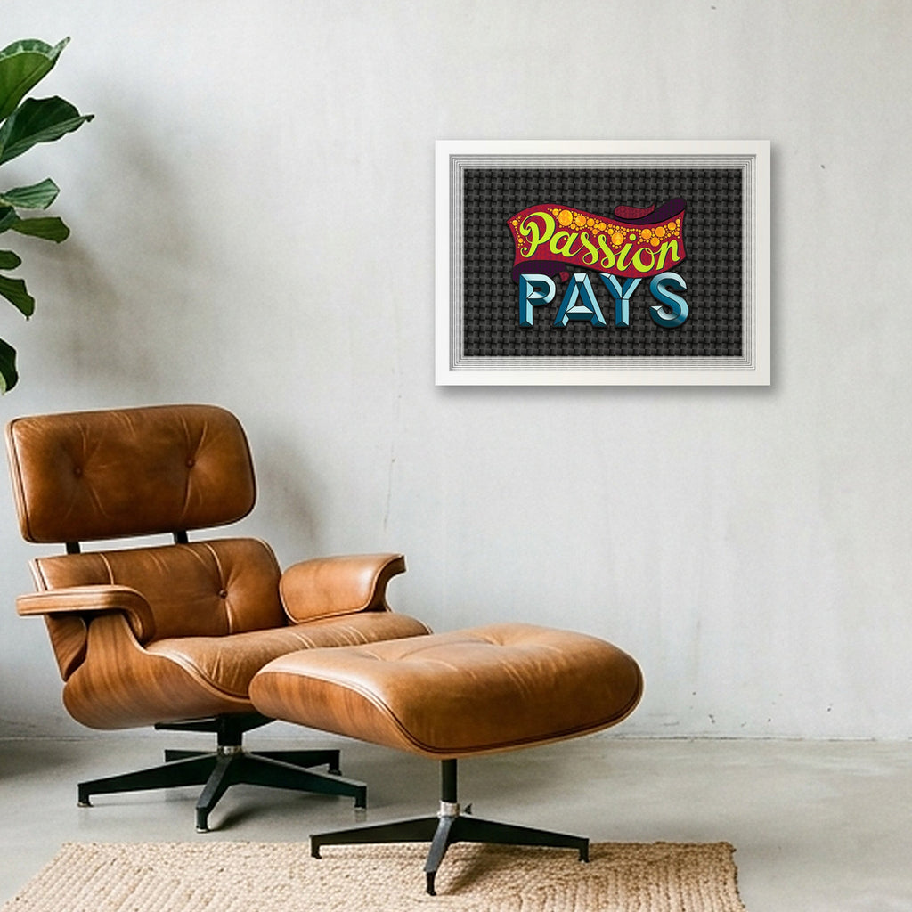 Passion Pays - Fine Art Print — A3 (42×30cm, 17×12") White Frame
