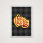 Be Lucky - Poster Print — 42×59cm, 17×23" Print only